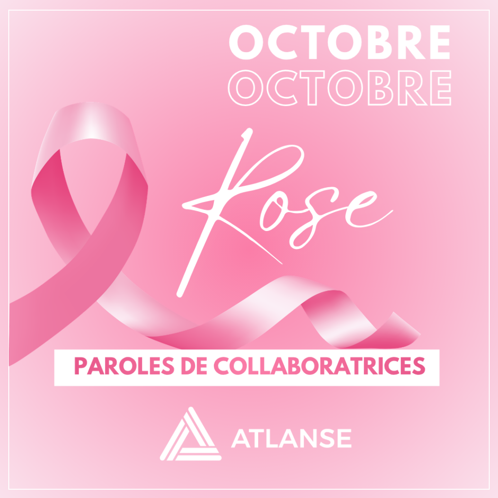 ATLANSE x Octobre Rose : nos collaboratrices prennent la parole